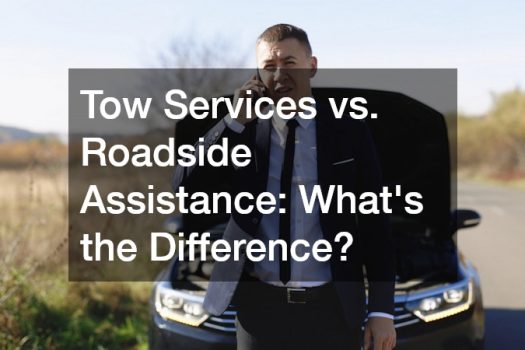 Tow Services vs. Roadside Assistance: What’s the Difference?