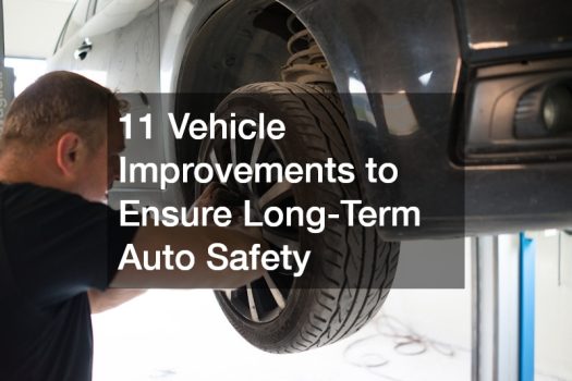 11 Vehicle Improvements to Ensure Long-Term Auto Safety