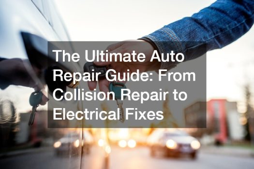 The Ultimate Auto Repair Guide  From Collision Repair to Electrical Fixes