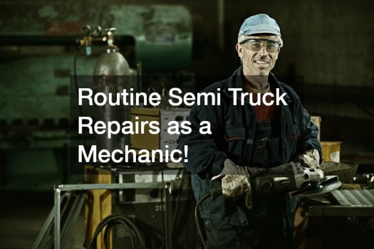 Routine Semi Truck Repairs as a Mechanic!