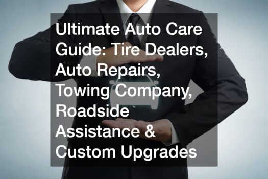 Ultimate Auto Care Guide  Tire Dealers, Auto Repairs, Towing Company, Roadside Assistance and Custom Upgrades