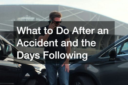 What to Do After an Accident and the Days Following